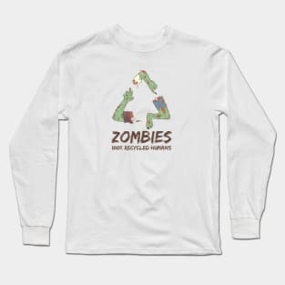 Zombies 100% Recycled Humans Long Sleeve T-Shirt